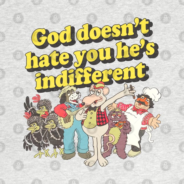 God Doesn't Hate You He's Indifferent by DankFutura